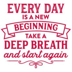 every day is a new beginning
