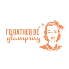 i'd rather be glamping