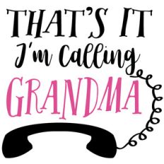 i'm calling grandma