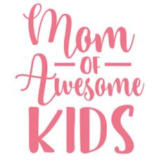 mom of awesome kids