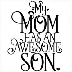 my mom has an awesome son quote