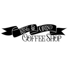 rise and grind coffee shop sign