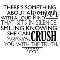there's something about a woman with a loud mind