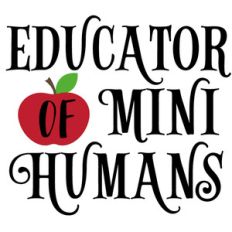 educator of mini humans