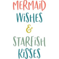 mermaid wishes and starfish kisses
