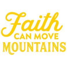 faith can move mountains