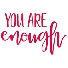 you are enough