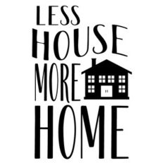 less house more home
