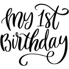 my 1st birthday