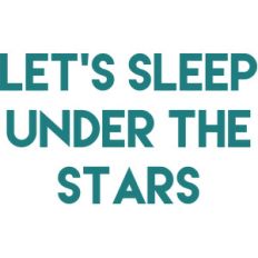 let's sleep under the stars