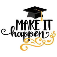 make it happen graduation phrase