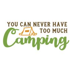 never too much camping