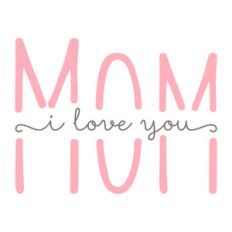 mom i love you