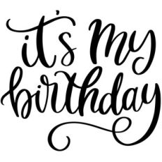 its my birthday