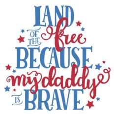 my daddy is brave patriotic phrase