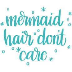 mermaid hair don't care