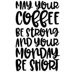 may your coffee be strong quote