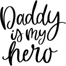 daddy is my hero