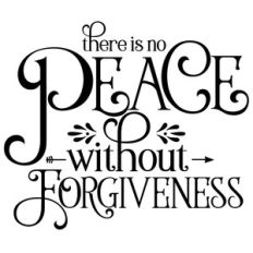 there is no peace without forgiveness