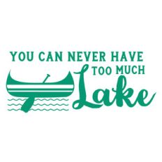 never too much lake