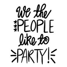 we the people like to party