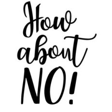 how about no!