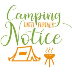 camping until further notice