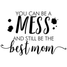 you can be a mess quote
