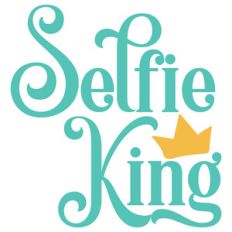 selfie king quote