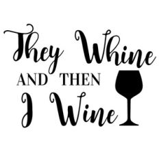 they whine and i wine
