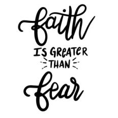 faith is greater than fear