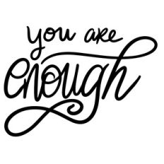 you are enough