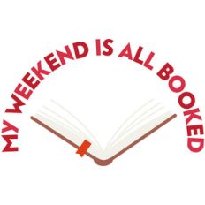 my weekend is all booked