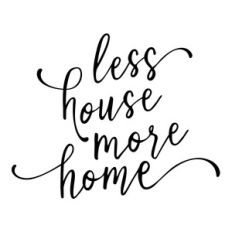 less house more home phrase