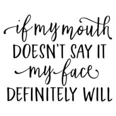 if my mouth doesn't say it phrase