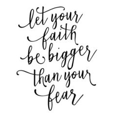 let your faith be bigger than your fear phrase
