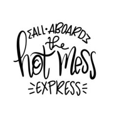 all aboard the hot mess express