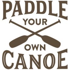 paddle your own canoe