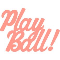 play ball!