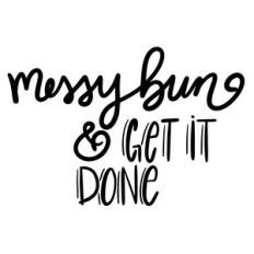 messy bun and get it done
