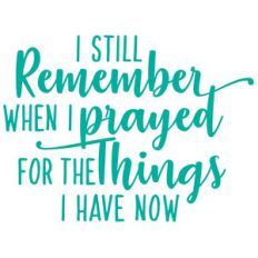 i still remember when i prayed
