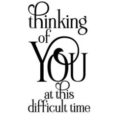 thinking of you at this difficult time