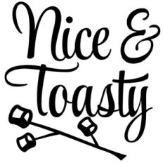 nice and toasty