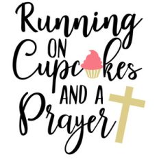 running on cupcake and prayer