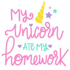 my unicorn ate my homework