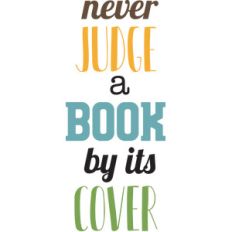never judge a book by it's cover