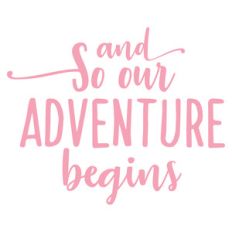 and so our adventure begins