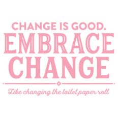 change the toilet paper roll