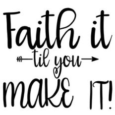 faith it til you make it arrow quote