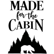 made for the cabin